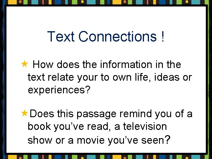 Text Connections ! « How does the information in the text relate your to