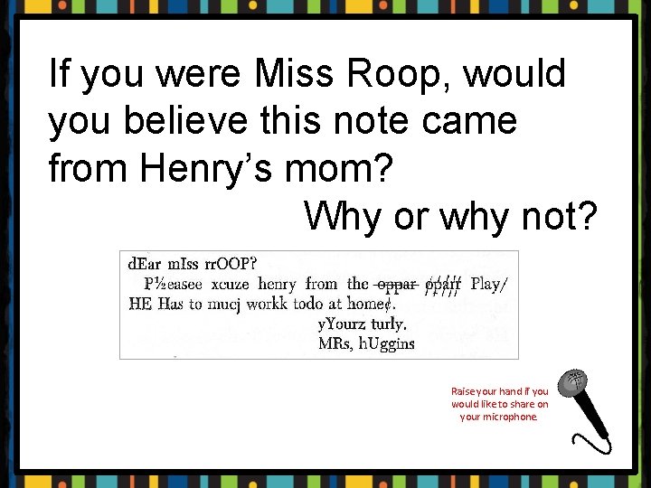 If you were Miss Roop, would you believe this note came from Henry’s mom?