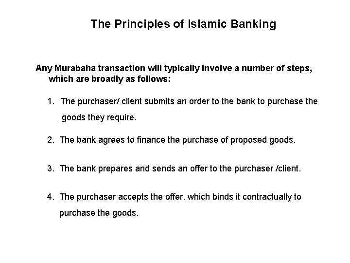 The Principles of Islamic Banking Any Murabaha transaction will typically involve a number of