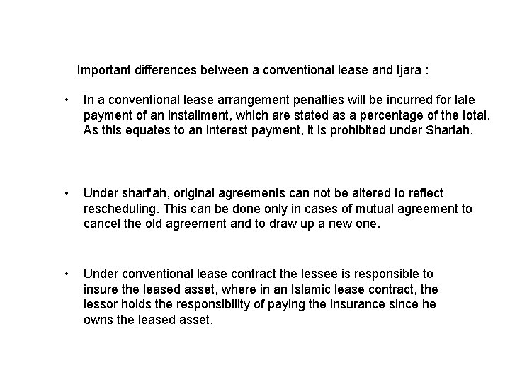 Important differences between a conventional lease and Ijara : • In a conventional lease