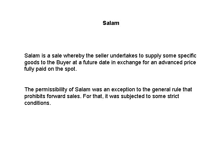 Salam is a sale whereby the seller undertakes to supply some specific goods to