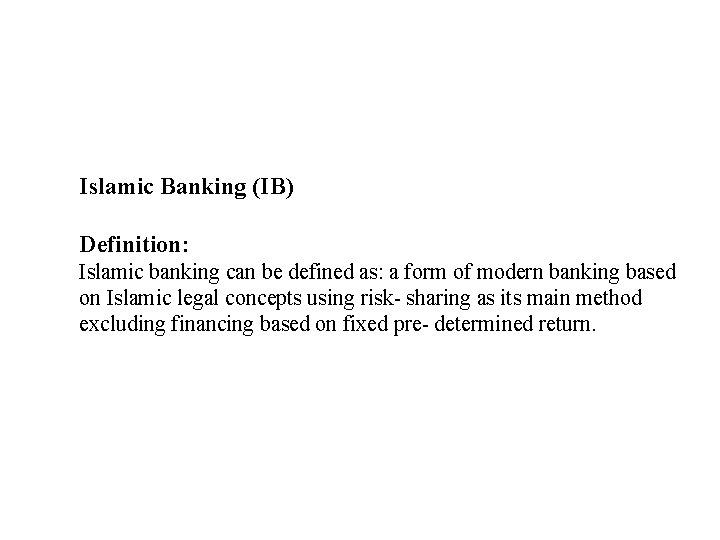 Islamic Banking (IB) Definition: Islamic banking can be defined as: a form of modern