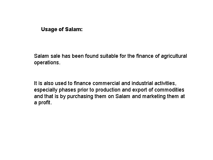 Usage of Salam: Salam sale has been found suitable for the finance of agricultural