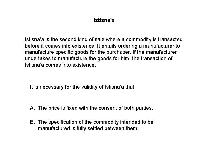 Istisna’a is the second kind of sale where a commodity is transacted before it