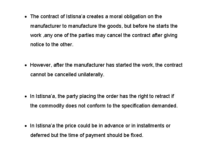  The contract of Istisna’a creates a moral obligation on the manufacturer to manufacture