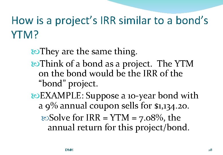 How is a project’s IRR similar to a bond’s YTM? They are the same