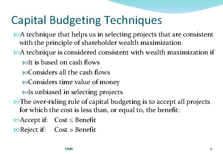 Capital Budgeting Techniques A technique that helps us in selecting projects that are consistent