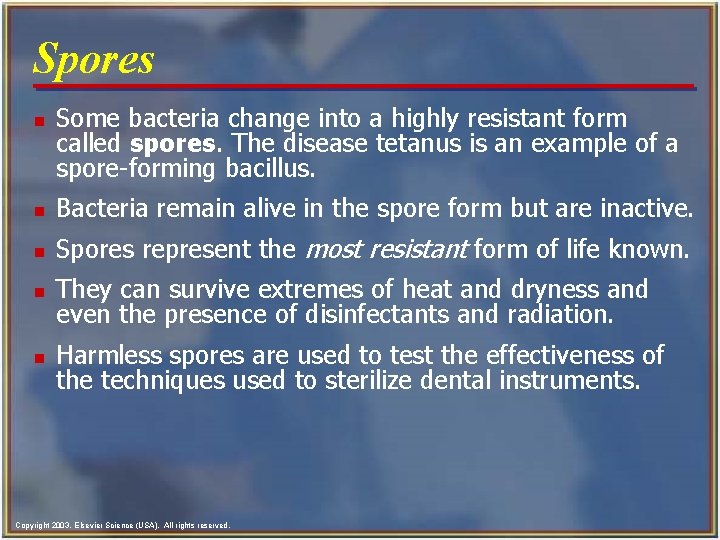 Spores n Some bacteria change into a highly resistant form called spores. The disease