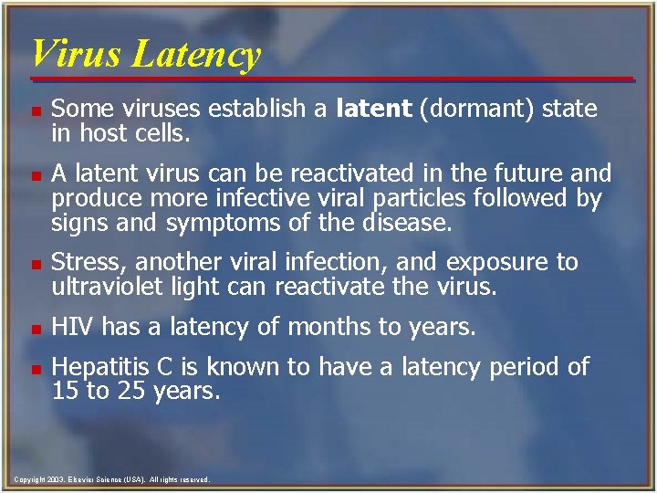 Virus Latency n n Some viruses establish a latent (dormant) state in host cells.