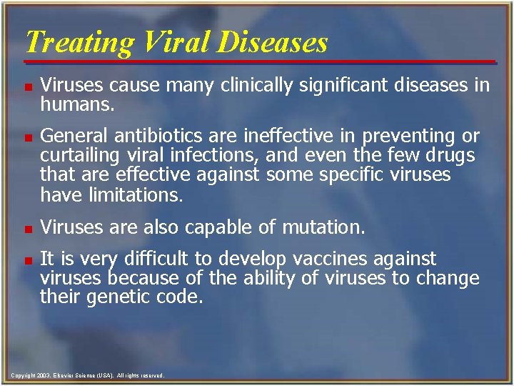 Treating Viral Diseases n n Viruses cause many clinically significant diseases in humans. General