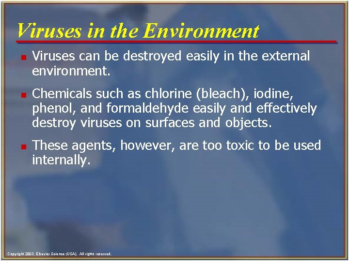 Viruses in the Environment n n n Viruses can be destroyed easily in the