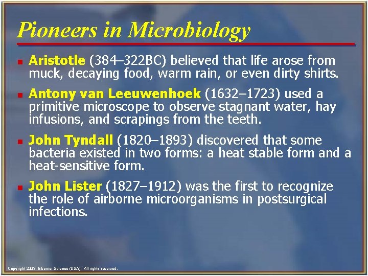 Pioneers in Microbiology n n Aristotle (384– 322 BC) believed that life arose from