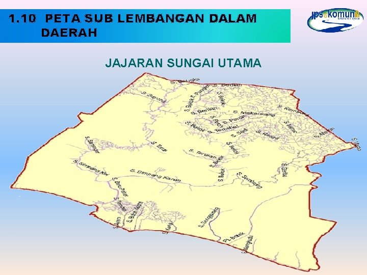 1. 10 PETA SUB LEMBANGAN DALAM DAERAH JAJARAN SUNGAI UTAMA 