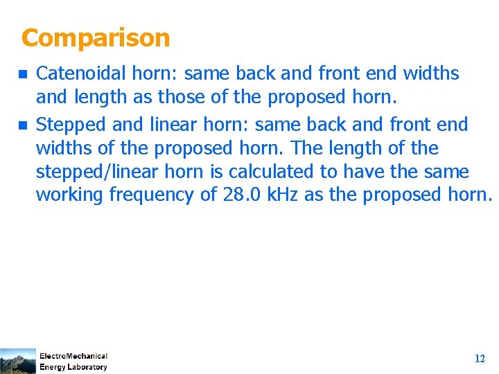 Comparison n n Catenoidal horn: same back and front end widths and length as