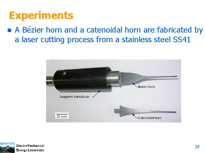 Experiments n A Bézier horn and a catenoidal horn are fabricated by a laser