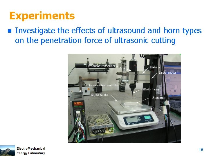 Experiments n Investigate the effects of ultrasound and horn types on the penetration force