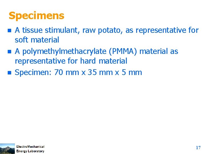 Specimens n n n A tissue stimulant, raw potato, as representative for soft material