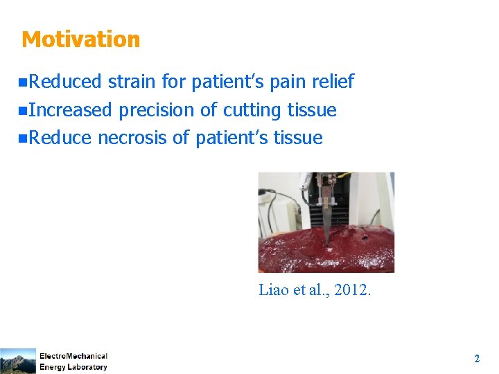 Motivation n. Reduced strain for patient’s pain relief n. Increased precision of cutting tissue