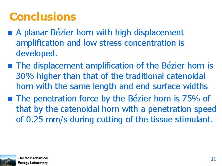 Conclusions n n n A planar Bézier horn with high displacement amplification and low