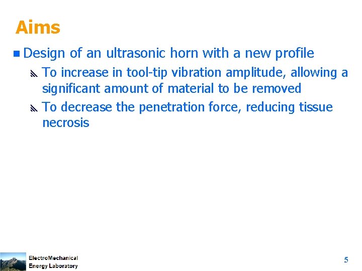 Aims n Design of an ultrasonic horn with a new profile y To increase