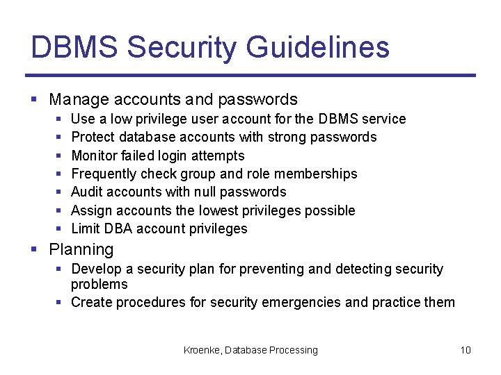 DBMS Security Guidelines § Manage accounts and passwords § § § § Use a