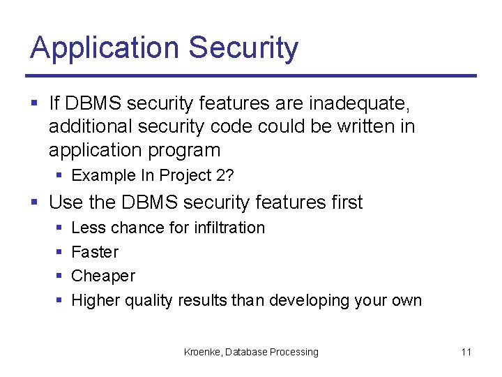 Application Security § If DBMS security features are inadequate, additional security code could be
