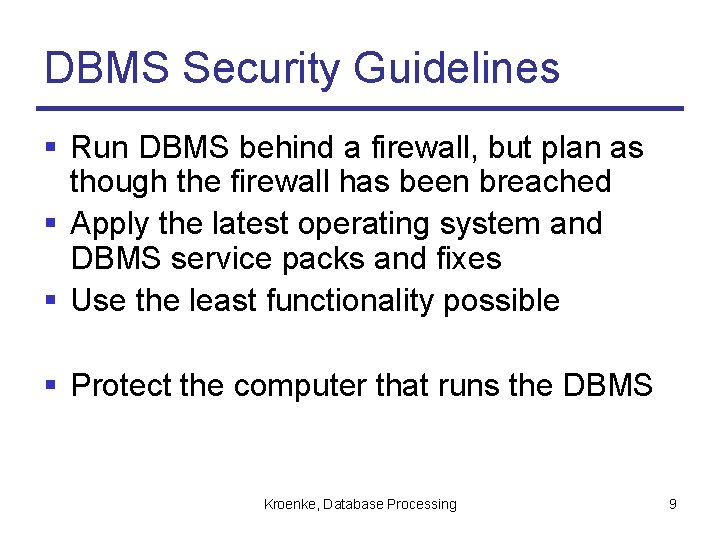DBMS Security Guidelines § Run DBMS behind a firewall, but plan as though the