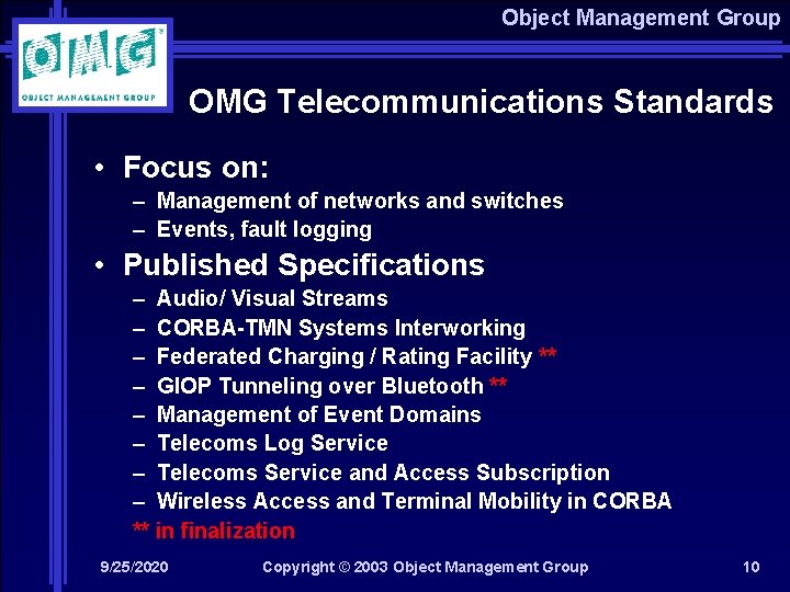 Object Management Group OMG Telecommunications Standards • Focus on: – Management of networks and