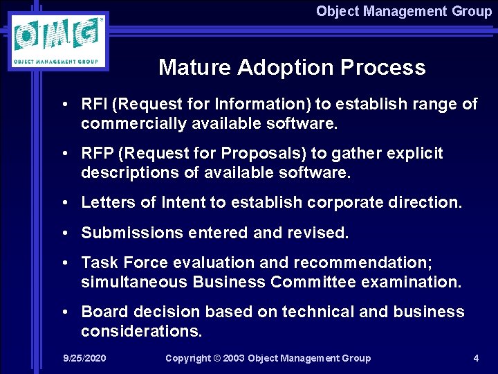 Object Management Group Mature Adoption Process • RFI (Request for Information) to establish range