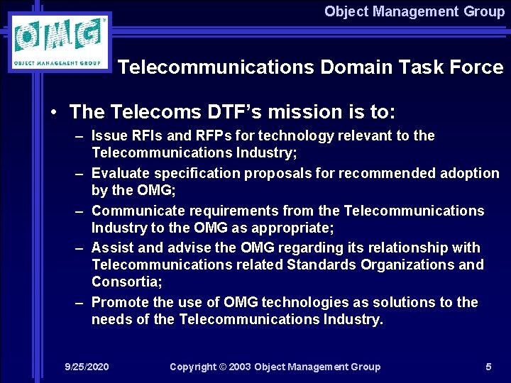 Object Management Group Telecommunications Domain Task Force • The Telecoms DTF’s mission is to:
