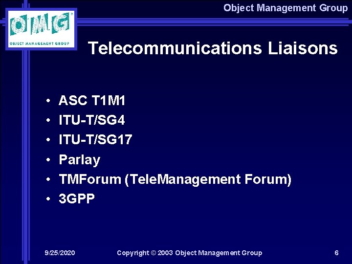 Object Management Group Telecommunications Liaisons • • • ASC T 1 M 1 ITU-T/SG