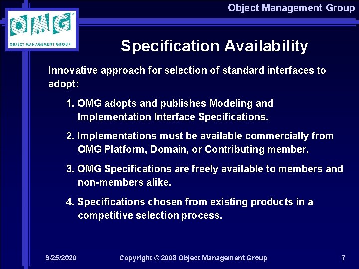 Object Management Group Specification Availability Innovative approach for selection of standard interfaces to adopt: