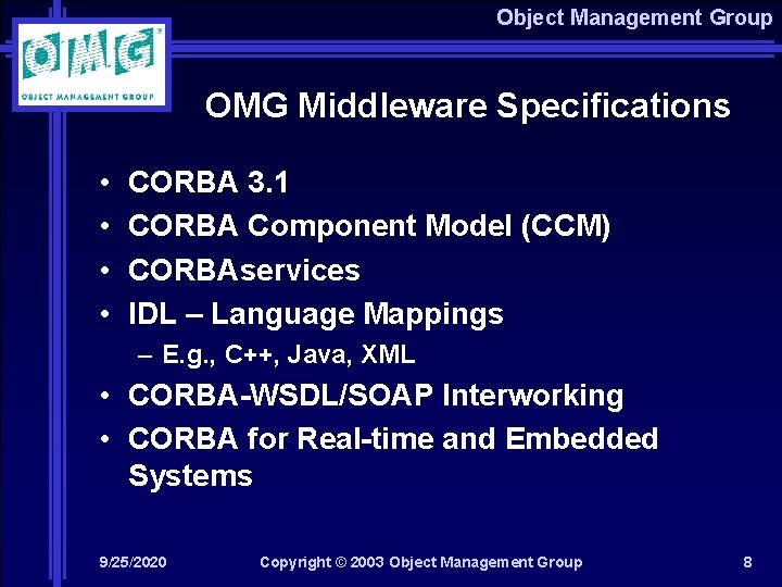 Object Management Group OMG Middleware Specifications • • CORBA 3. 1 CORBA Component Model