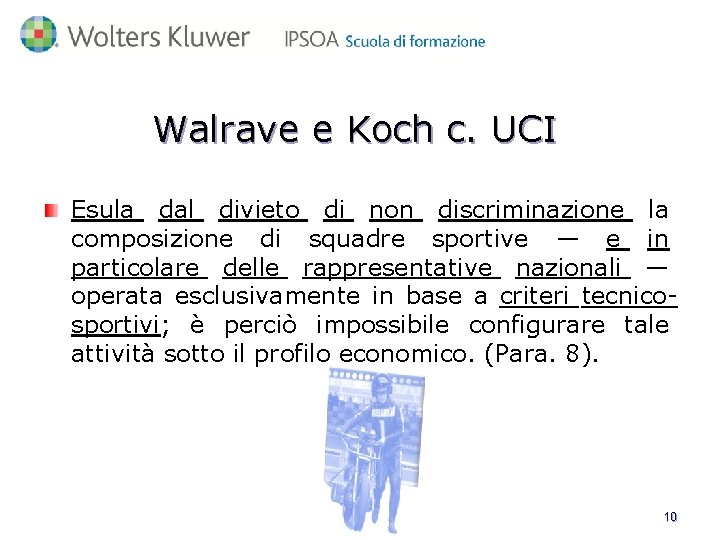 Walrave e Koch c. UCI Esula dal divieto di non discriminazione la composizione di