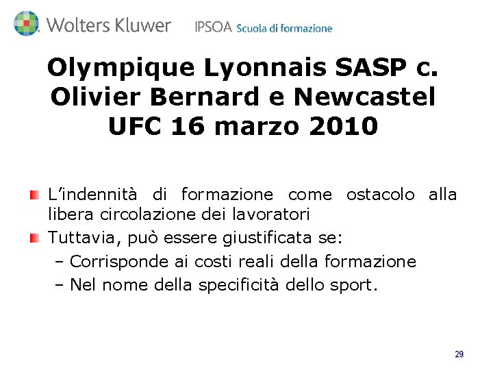 Olympique Lyonnais SASP c. Olivier Bernard e Newcastel UFC 16 marzo 2010 L’indennità di