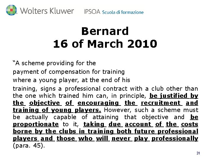 Bernard 16 of March 2010 “A scheme providing for the payment of compensation for