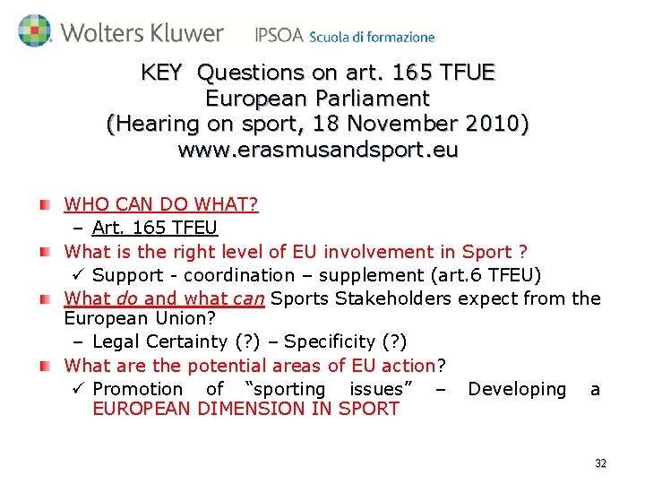 KEY Questions on art. 165 TFUE European Parliament (Hearing on sport, 18 November 2010)