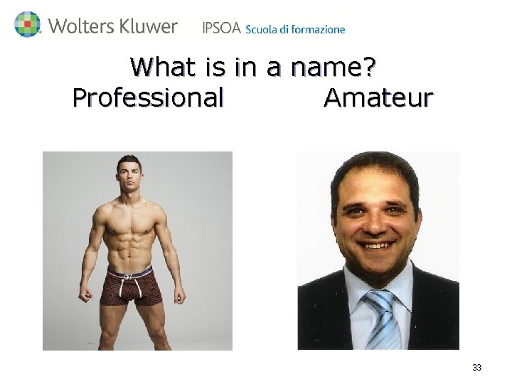 What is in a name? Professional Amateur 33 