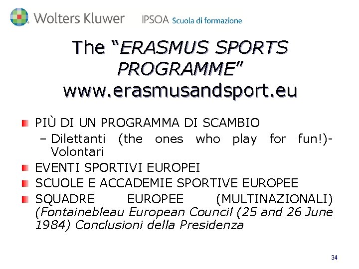 The “ERASMUS SPORTS PROGRAMME” www. erasmusandsport. eu PIÙ DI UN PROGRAMMA DI SCAMBIO –