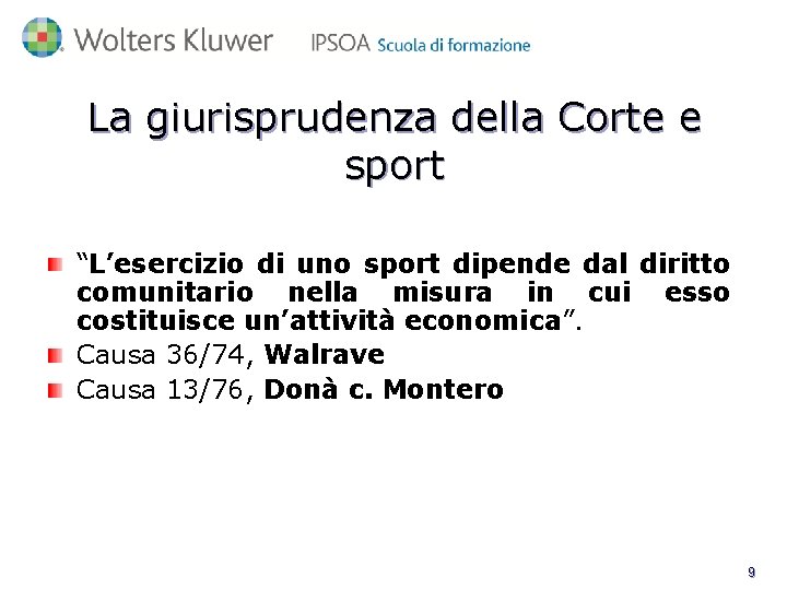 La giurisprudenza della Corte e sport “L’esercizio di uno sport dipende dal diritto comunitario