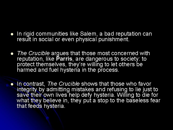 l In rigid communities like Salem, a bad reputation can result in social or