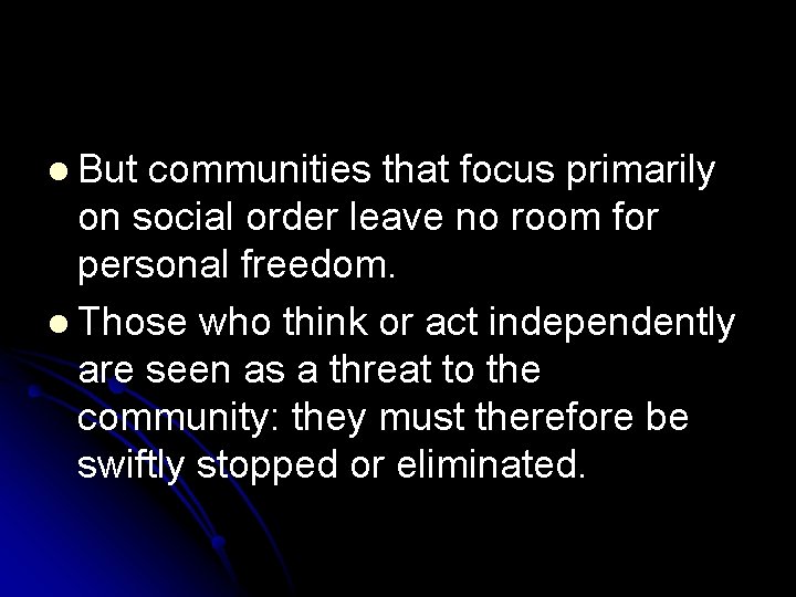 l But communities that focus primarily on social order leave no room for personal