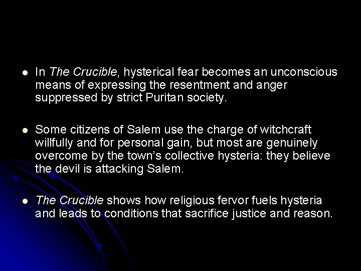 l In The Crucible, hysterical fear becomes an unconscious means of expressing the resentment
