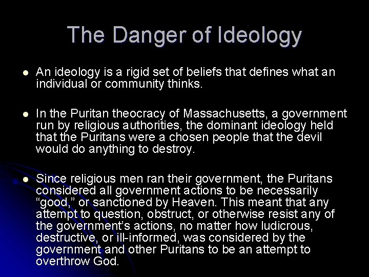 The Danger of Ideology l An ideology is a rigid set of beliefs that