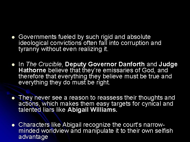 l Governments fueled by such rigid and absolute ideological convictions often fall into corruption