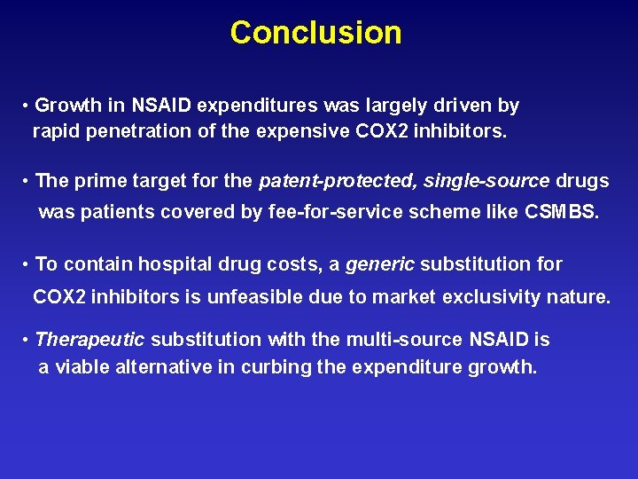 Conclusion • Growth in NSAID expenditures was largely driven by rapid penetration of the