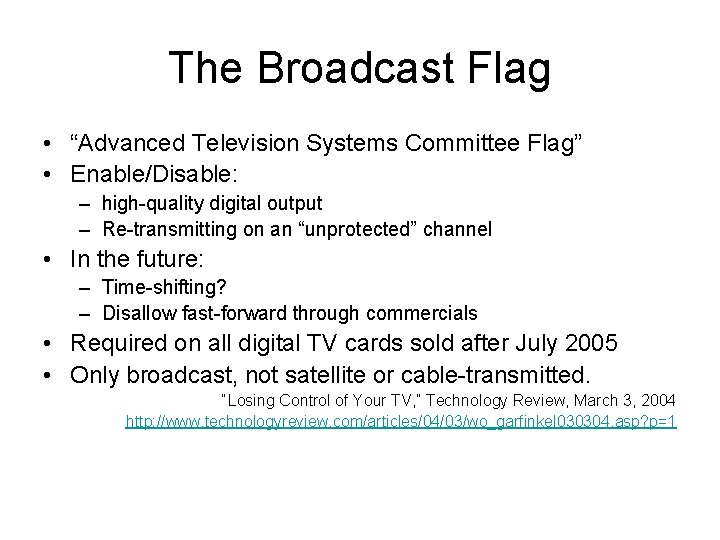The Broadcast Flag • “Advanced Television Systems Committee Flag” • Enable/Disable: – high-quality digital