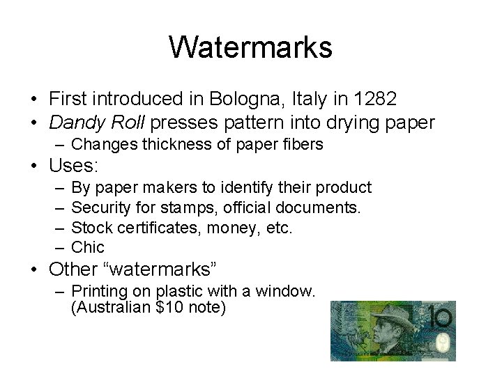 Watermarks • First introduced in Bologna, Italy in 1282 • Dandy Roll presses pattern