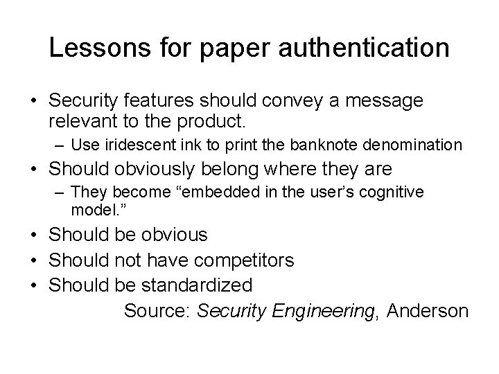 Lessons for paper authentication • Security features should convey a message relevant to the