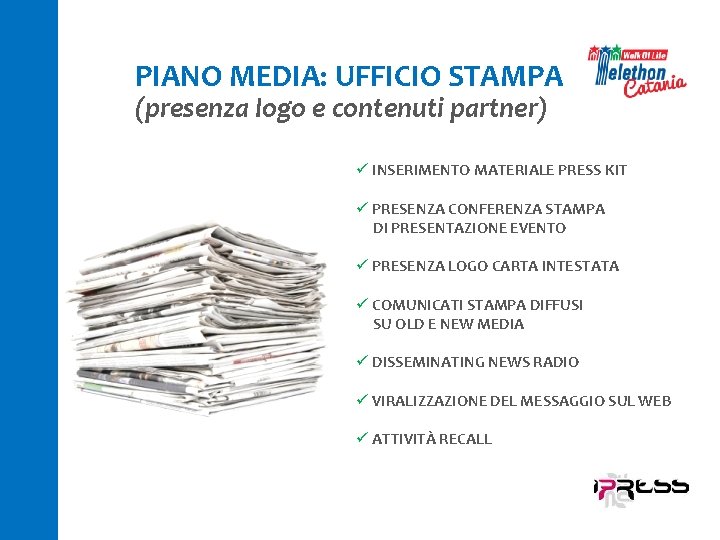 PIANO MEDIA: UFFICIO STAMPA (presenza logo e contenuti partner) ü INSERIMENTO MATERIALE PRESS KIT